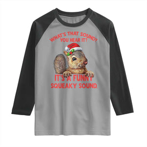 Christmas Squirrel Raglan Shirt It's A Funny Squeaky Sound Xmas Things TS02 Sport Gray Black Print Your Wear