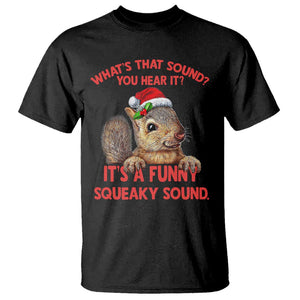 Christmas Squirrel T Shirt It's A Funny Squeaky Sound Xmas Things TS02 Black Print Your Wear