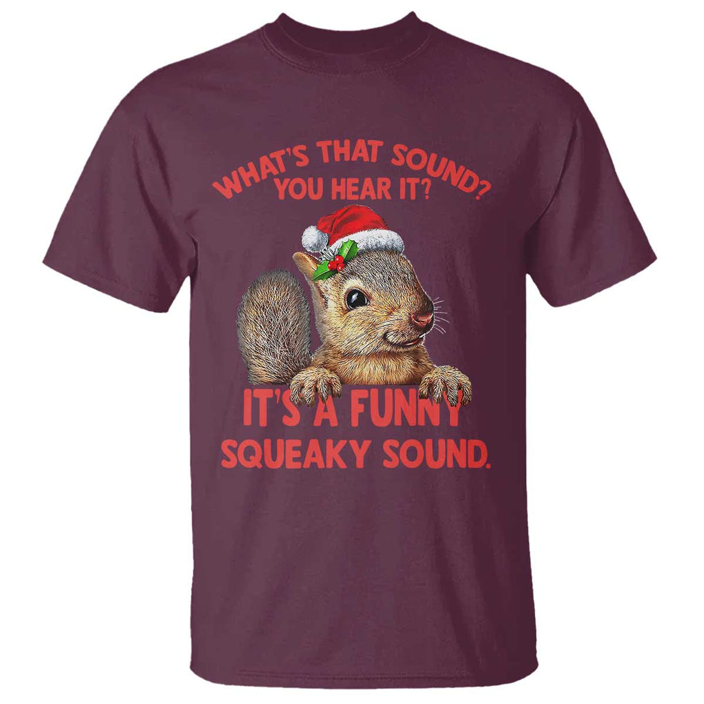 Christmas Squirrel T Shirt It's A Funny Squeaky Sound Xmas Things TS02 Maroon Print Your Wear