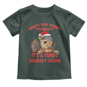 Christmas Squirrel Toddler T Shirt It's A Funny Squeaky Sound Xmas Things TS02 Dark Forest Green Print Your Wear