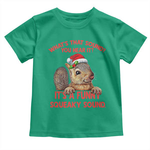 Christmas Squirrel Toddler T Shirt It's A Funny Squeaky Sound Xmas Things TS02 Irish Green Print Your Wear