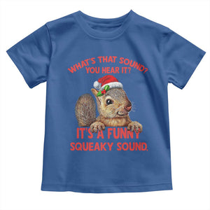 Christmas Squirrel Toddler T Shirt It's A Funny Squeaky Sound Xmas Things TS02 Royal Blue Print Your Wear