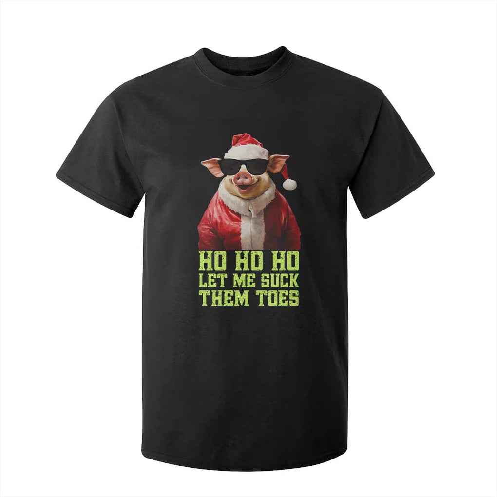 Funny Pig Santa T Shirt For Kid Ho Ho Ho Let Me Suck Them Toes Weird Festive Christmas TS02 Black Print Your Wear