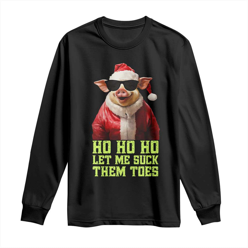 Funny Pig Santa Long Sleeve Shirt Ho Ho Ho Let Me Suck Them Toes Weird Festive Christmas TS02 Black Print Your Wear