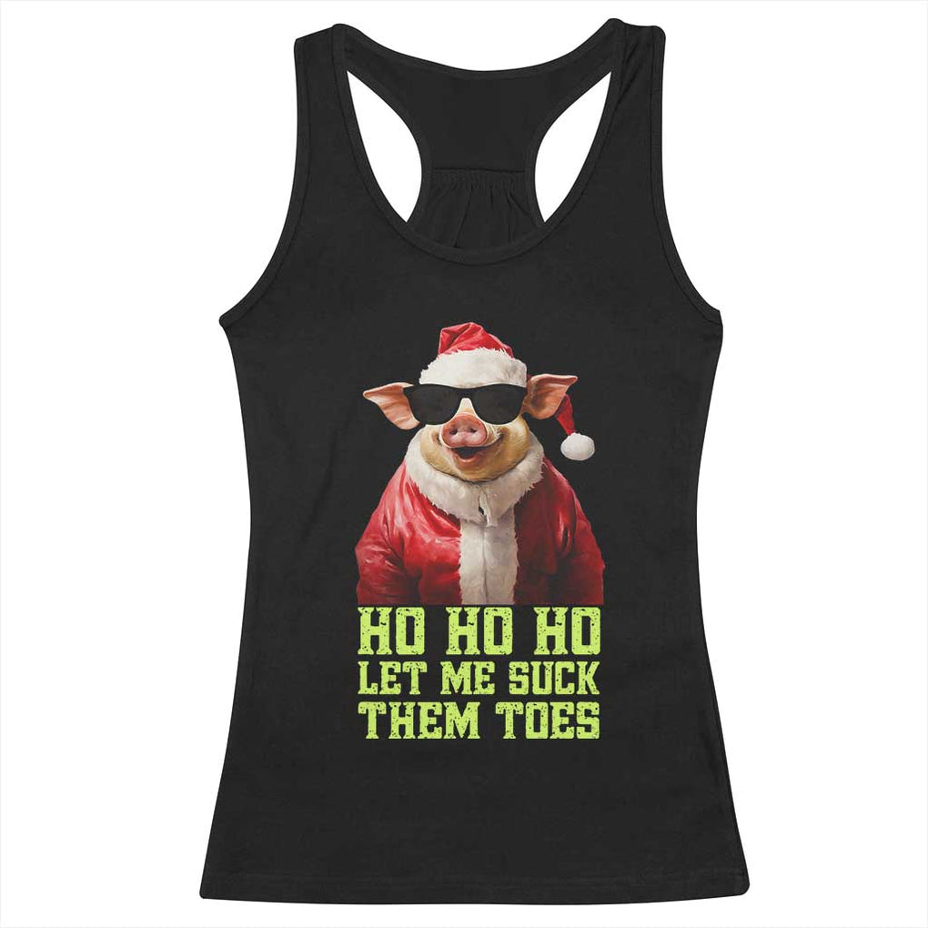 Funny Pig Santa Racerback Tank Top Ho Ho Ho Let Me Suck Them Toes Weird Festive Christmas TS02 Black Print Your Wear