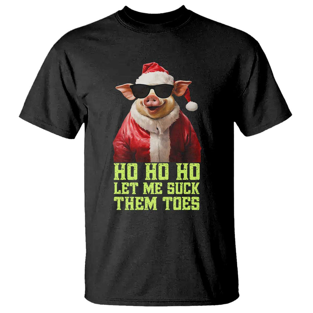 Funny Pig Santa T Shirt Ho Ho Ho Let Me Suck Them Toes Weird Festive Christmas TS02 Black Print Your Wear