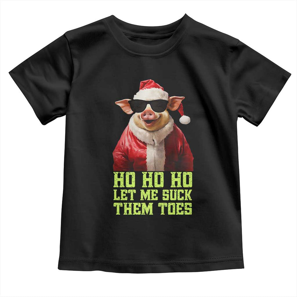 Funny Pig Santa Toddler T Shirt Ho Ho Ho Let Me Suck Them Toes Weird Festive Christmas TS02 Black Print Your Wear