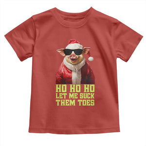 Funny Pig Santa Toddler T Shirt Ho Ho Ho Let Me Suck Them Toes Weird Festive Christmas TS02 Red Print Your Wear