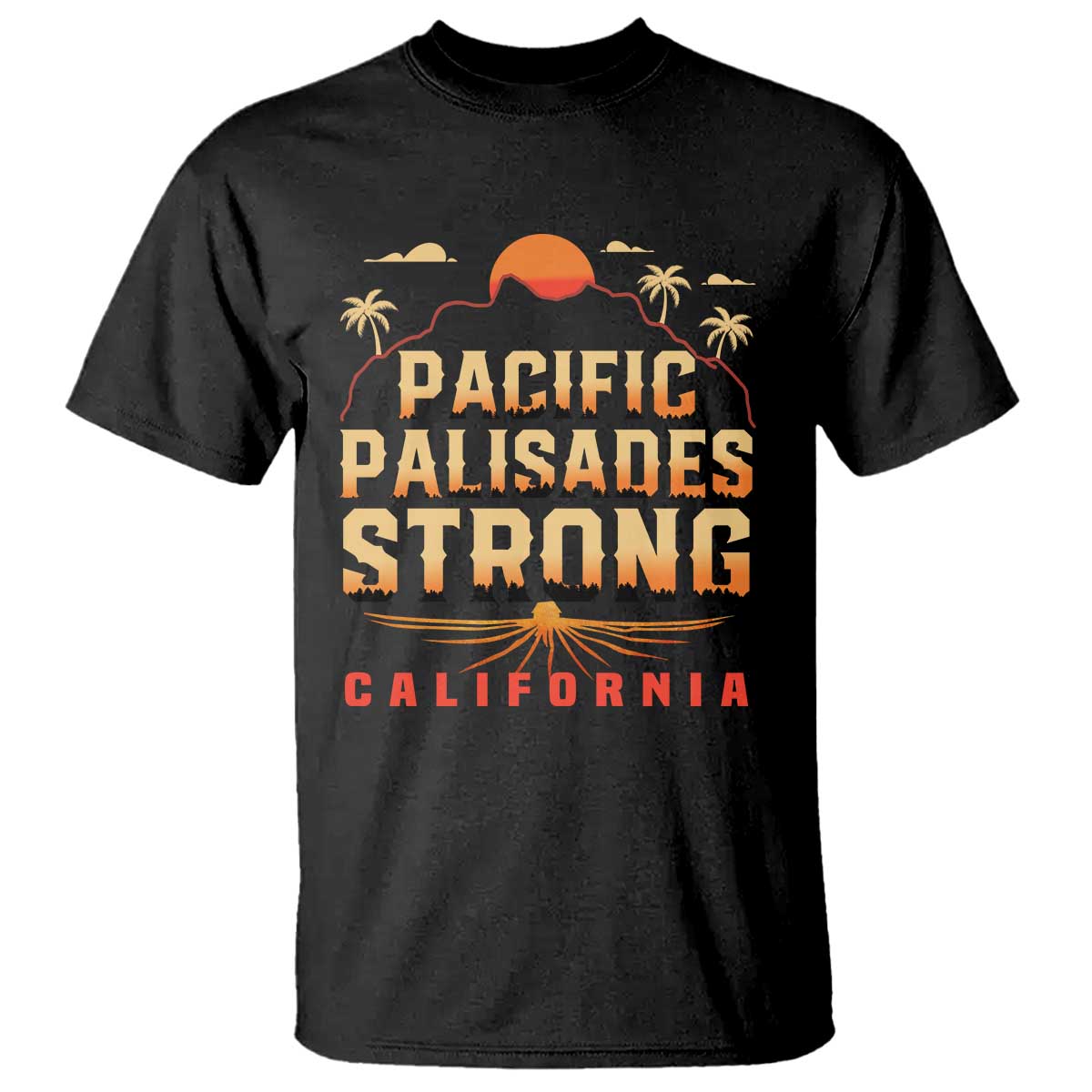 Pacific Palisades Strong T Shirt Support California LA Relief TS02 Black Print Your Wear