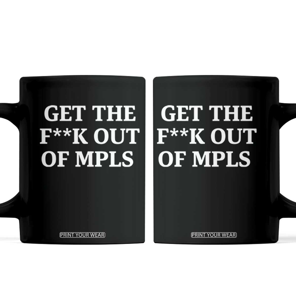 Get The F Out of Minneapolis Coffee Mug Bold Statement Outrage and Resistance Protest TS02 Black Print Your Wear
