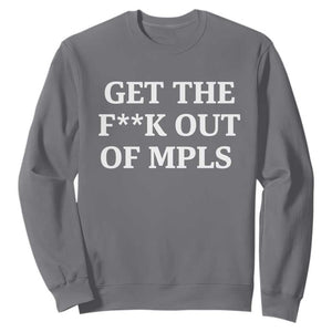 Get The F Out of Minneapolis Sweatshirt Bold Statement Outrage and Resistance Protest TS02 Charcoal Print Your Wear