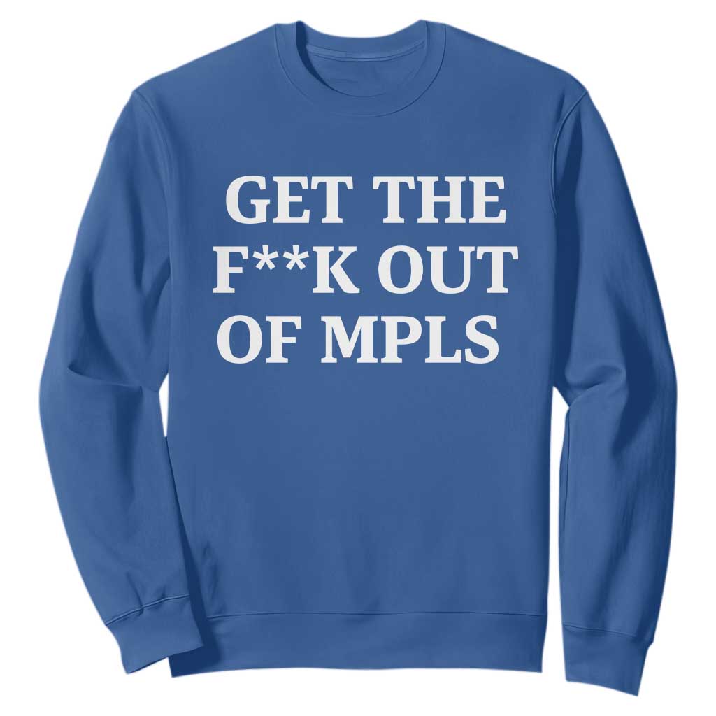 Get The F Out of Minneapolis Sweatshirt Bold Statement Outrage and Resistance Protest TS02 Royal Blue Print Your Wear