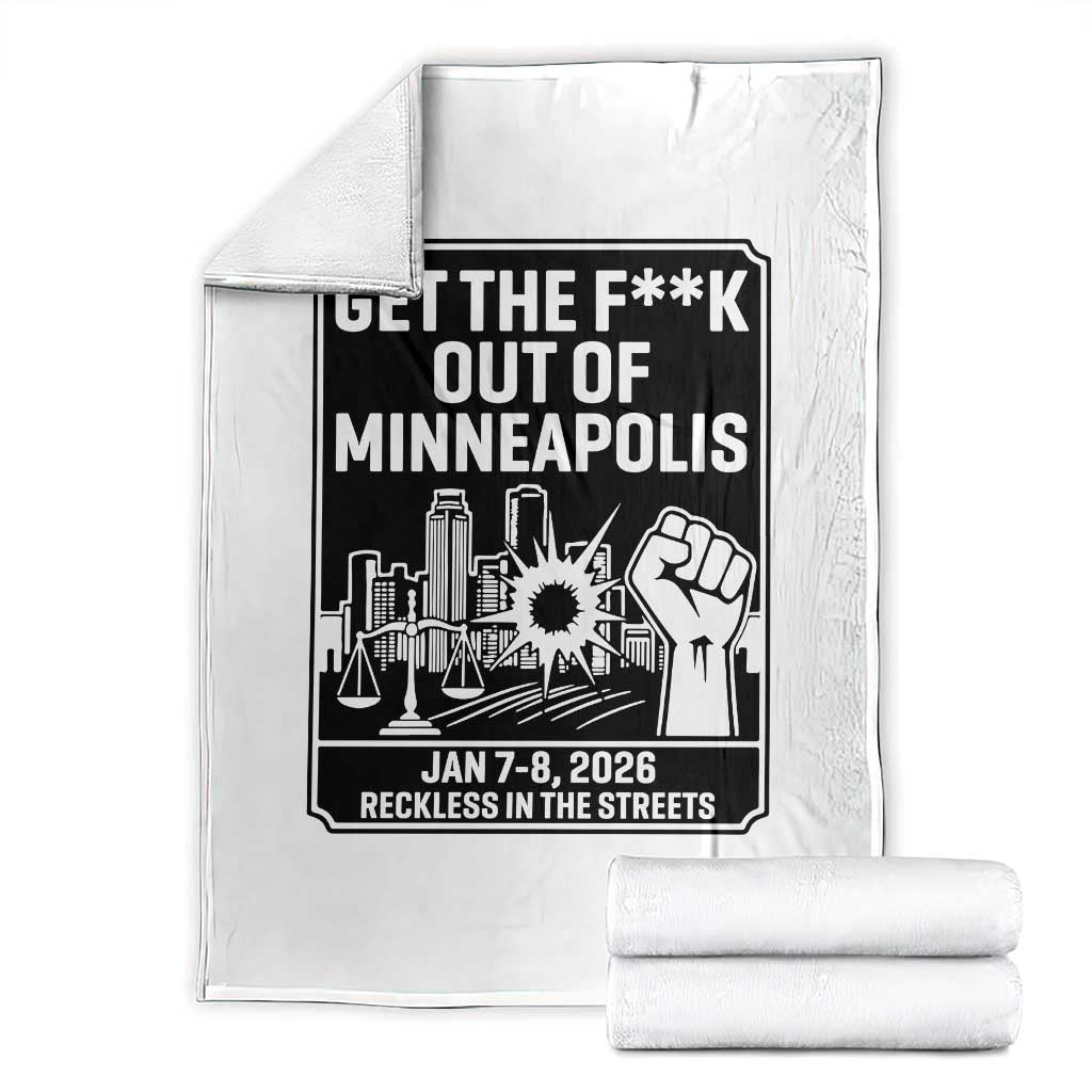 Get The F Out of Minneapolis Throw Blanket January 8 2026 Reckless in the Streets Protest TS02 White Print Your Wear