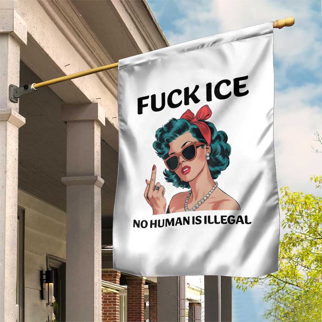 F Ice No Human Is Illegal Garden Flag Feminist Pop Art Against Ice Protest Resistance TS02 Print Your Wear