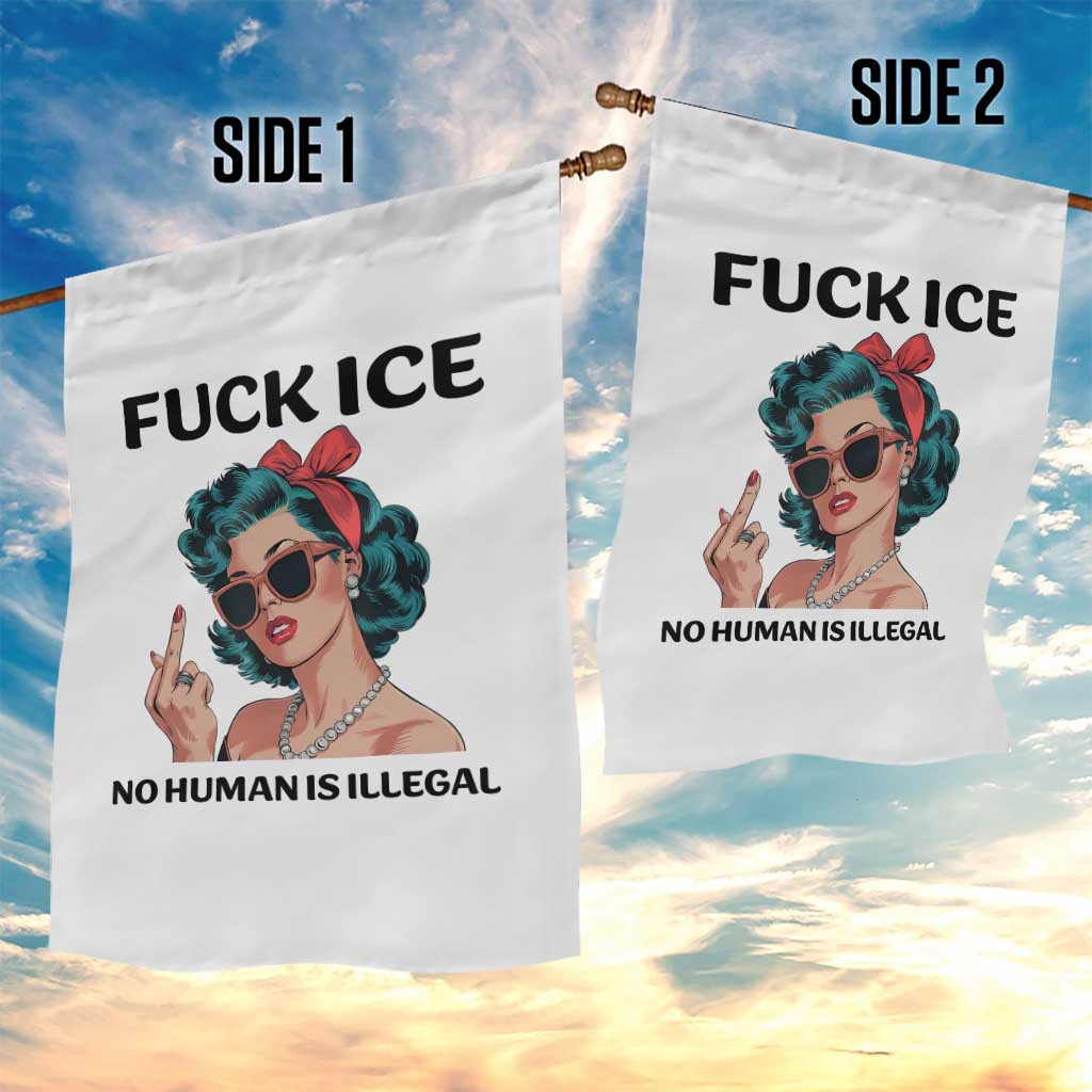 F Ice No Human Is Illegal Garden Flag Feminist Pop Art Against Ice Protest Resistance TS02 Print Your Wear