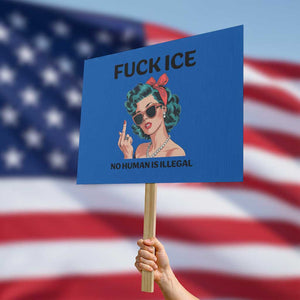 F Ice No Human Is Illegal Protest Sign Feminist Pop Art Against Ice Protest Resistance TS02 Horizontal 18" × 24" Blue Print Your Wear