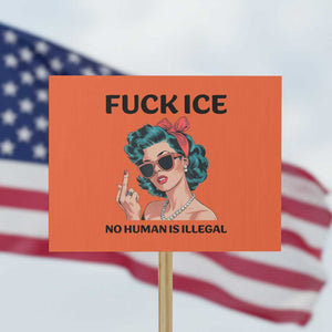 F Ice No Human Is Illegal Protest Sign Feminist Pop Art Against Ice Protest Resistance TS02 Horizontal 18" × 24" Orange Print Your Wear