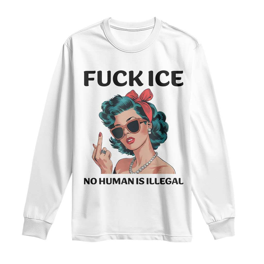 F Ice No Human Is Illegal Long Sleeve Shirt Feminist Pop Art Against Ice Protest Resistance TS02 White Print Your Wear