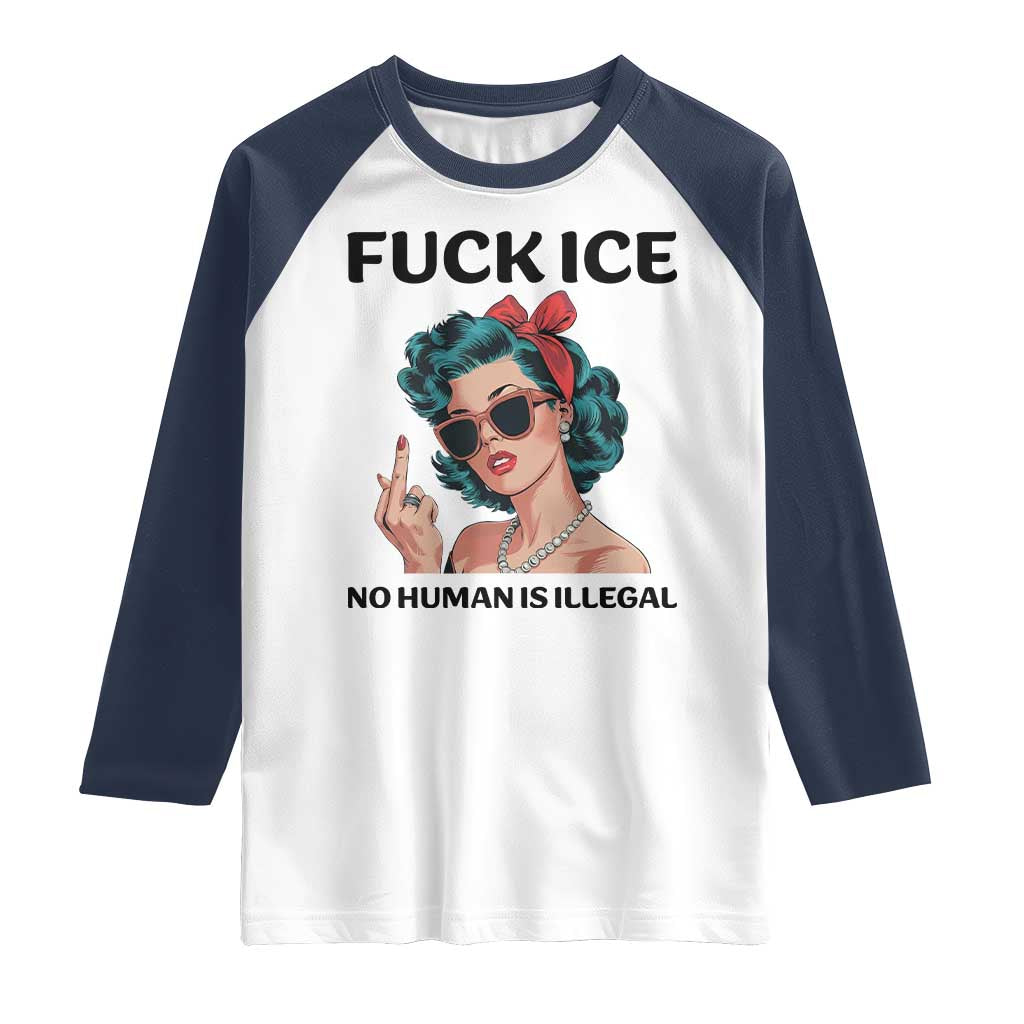 F Ice No Human Is Illegal Raglan Shirt Feminist Pop Art Against Ice Protest Resistance TS02 White Navy Print Your Wear
