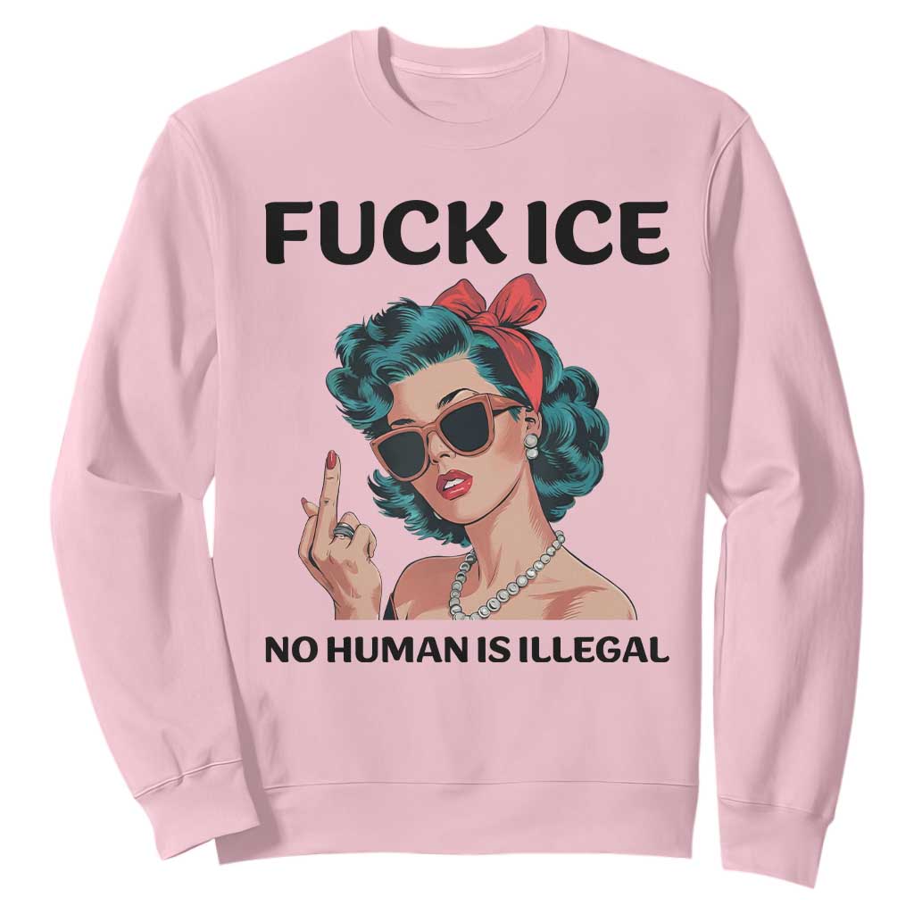 F Ice No Human Is Illegal Sweatshirt Feminist Pop Art Against Ice Protest Resistance TS02 Light Pink Print Your Wear