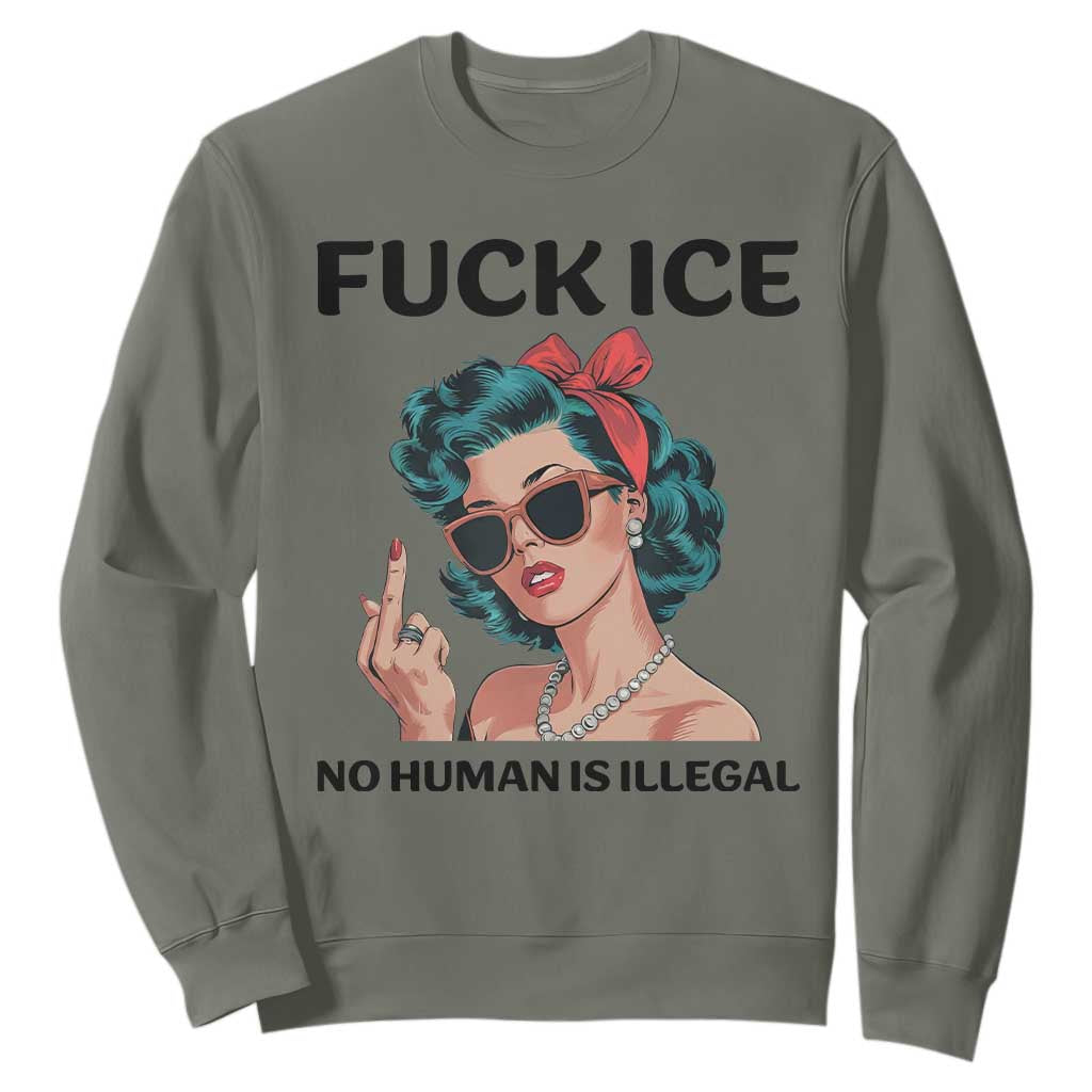 F Ice No Human Is Illegal Sweatshirt Feminist Pop Art Against Ice Protest Resistance TS02 Military Green Print Your Wear