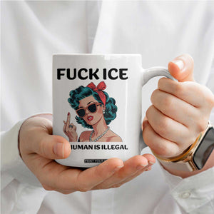 F Ice No Human Is Illegal Coffee Mug Feminist Pop Art Against Ice Protest Resistance TS02 Print Your Wear