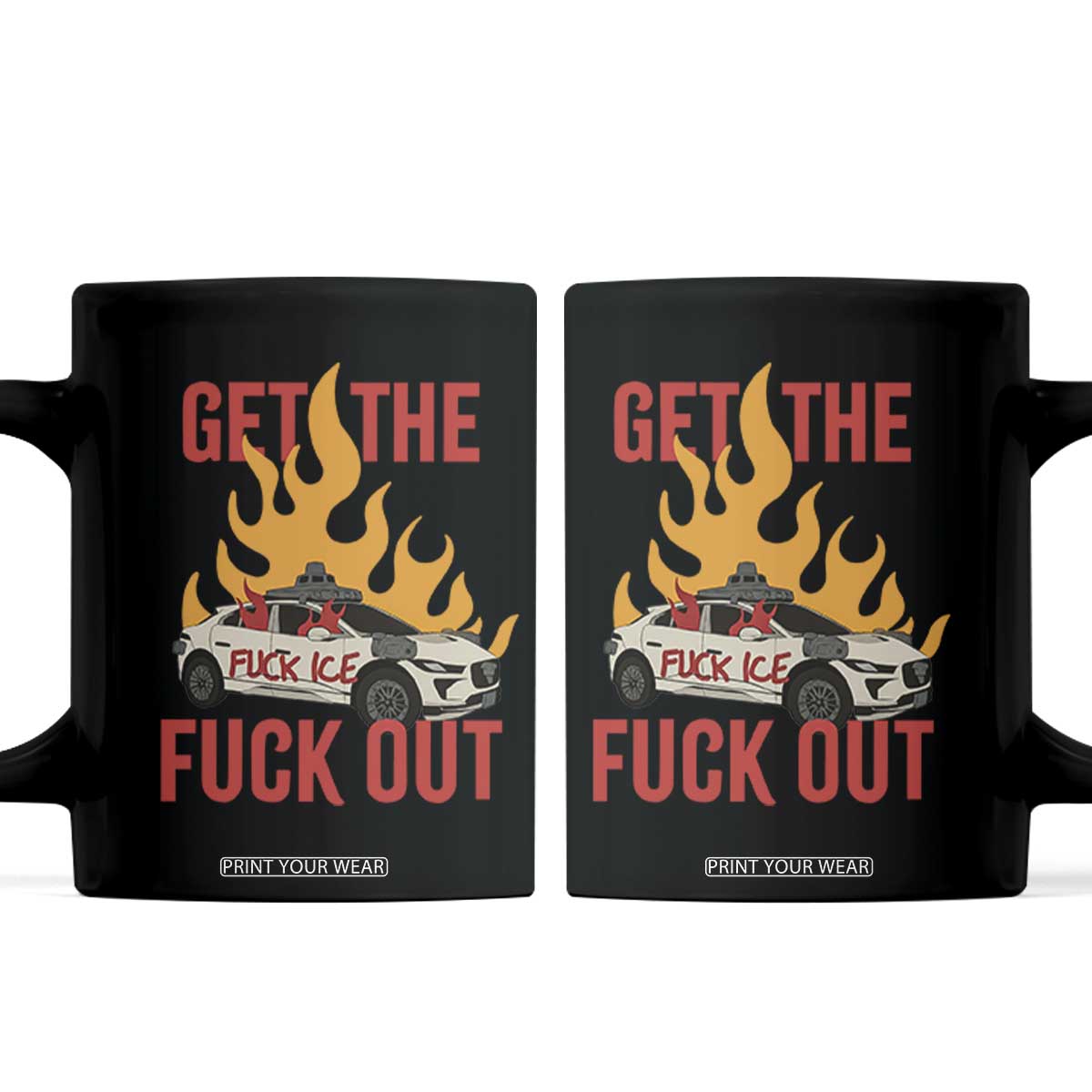 Ice Get the F Out Burning Car Graphic Coffee Mug Against Ice Protest Resistance TS02 Black Print Your Wear