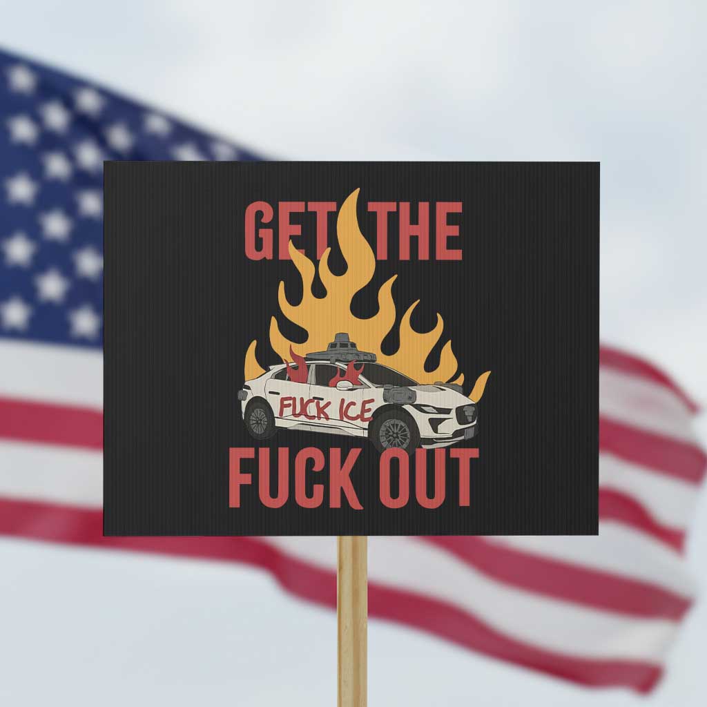 Ice Get the F Out Burning Car Graphic Protest Sign Against Ice Protest Resistance TS02 Horizontal 18