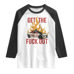 Ice Get the F Out Burning Car Graphic Raglan Shirt Against Ice Protest Resistance TS02 White Black Print Your Wear