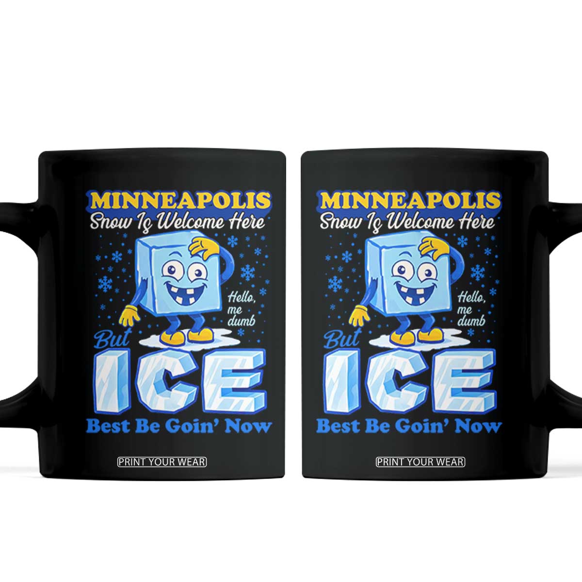 Snow is Welcome Ice is Not Coffee Mug Funny Against Ice Minneapolis Resistance and Justice TS02 Black Print Your Wear