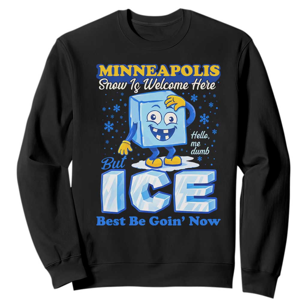 Snow is Welcome Ice is Not Sweatshirt Funny Against Ice Minneapolis Resistance and Justice TS02 Black Print Your Wear