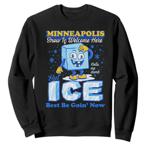 Snow is Welcome Ice is Not Sweatshirt Funny Against Ice Minneapolis Resistance and Justice TS02 Black Print Your Wear