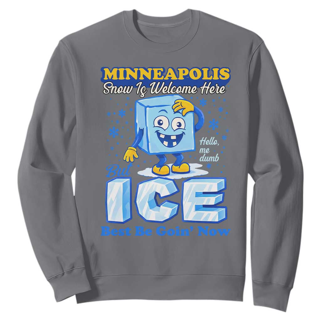 Snow is Welcome Ice is Not Sweatshirt Funny Against Ice Minneapolis Resistance and Justice TS02 Charcoal Print Your Wear