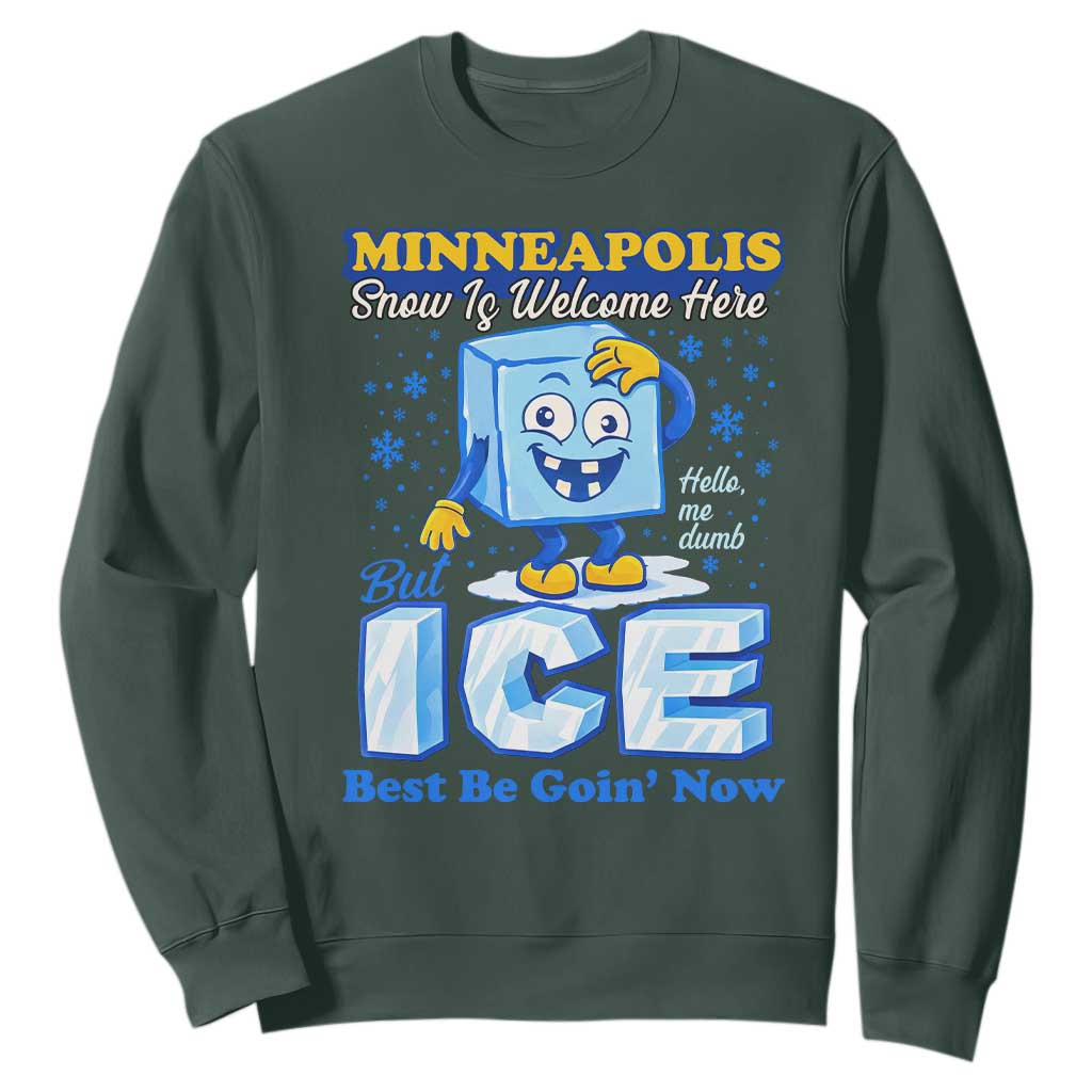 Snow is Welcome Ice is Not Sweatshirt Funny Against Ice Minneapolis Resistance and Justice TS02 Dark Forest Green Print Your Wear