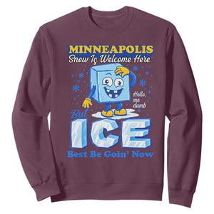 Snow is Welcome Ice is Not Sweatshirt Funny Against Ice Minneapolis Resistance and Justice TS02 Maroon Print Your Wear