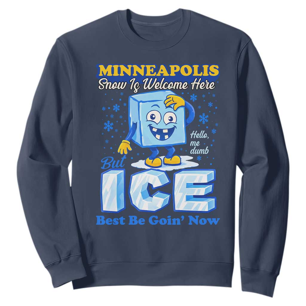 Snow is Welcome Ice is Not Sweatshirt Funny Against Ice Minneapolis Resistance and Justice TS02 Navy Print Your Wear