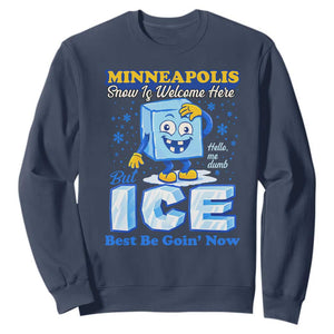 Snow is Welcome Ice is Not Sweatshirt Funny Against Ice Minneapolis Resistance and Justice TS02 Navy Print Your Wear
