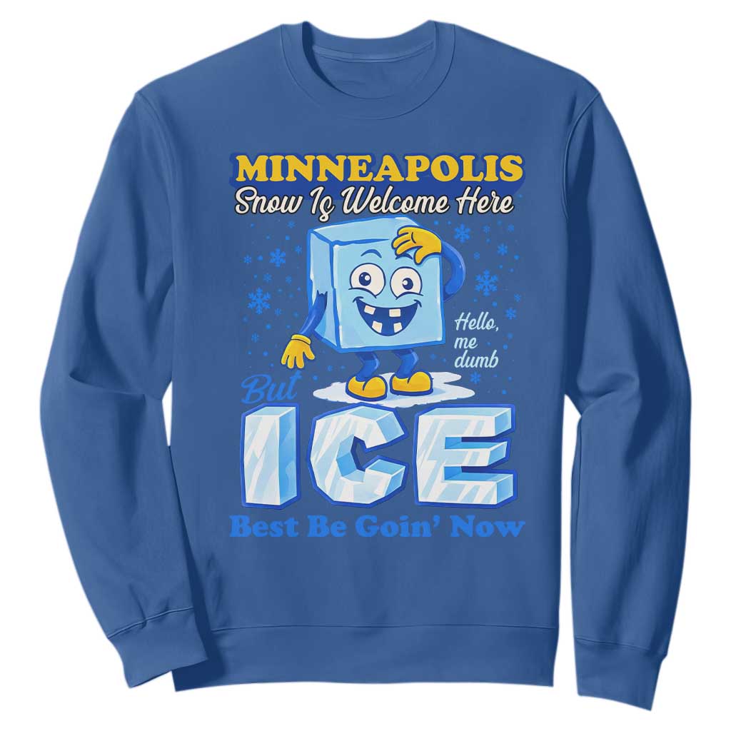 Snow is Welcome Ice is Not Sweatshirt Funny Against Ice Minneapolis Resistance and Justice TS02 Royal Blue Print Your Wear