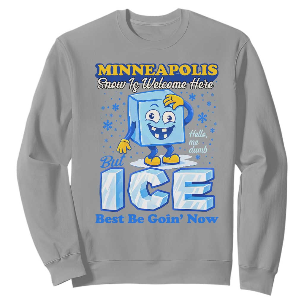 Snow is Welcome Ice is Not Sweatshirt Funny Against Ice Minneapolis Resistance and Justice TS02 Sport Gray Print Your Wear