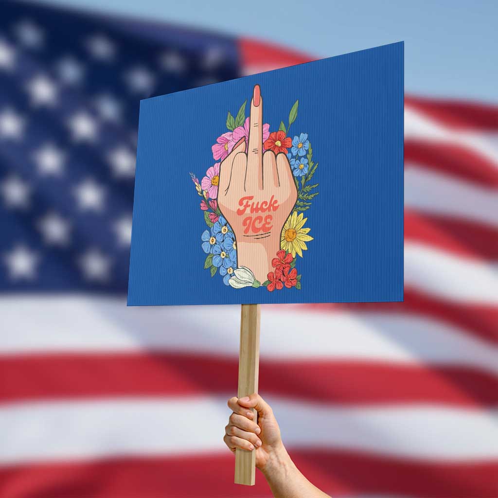 Floral Middle Finger F Ice Protest Sign TS02 Horizontal 18