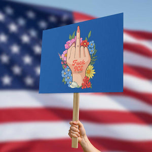 Floral Middle Finger F Ice Protest Sign TS02 Horizontal 18" × 24" Blue Print Your Wear