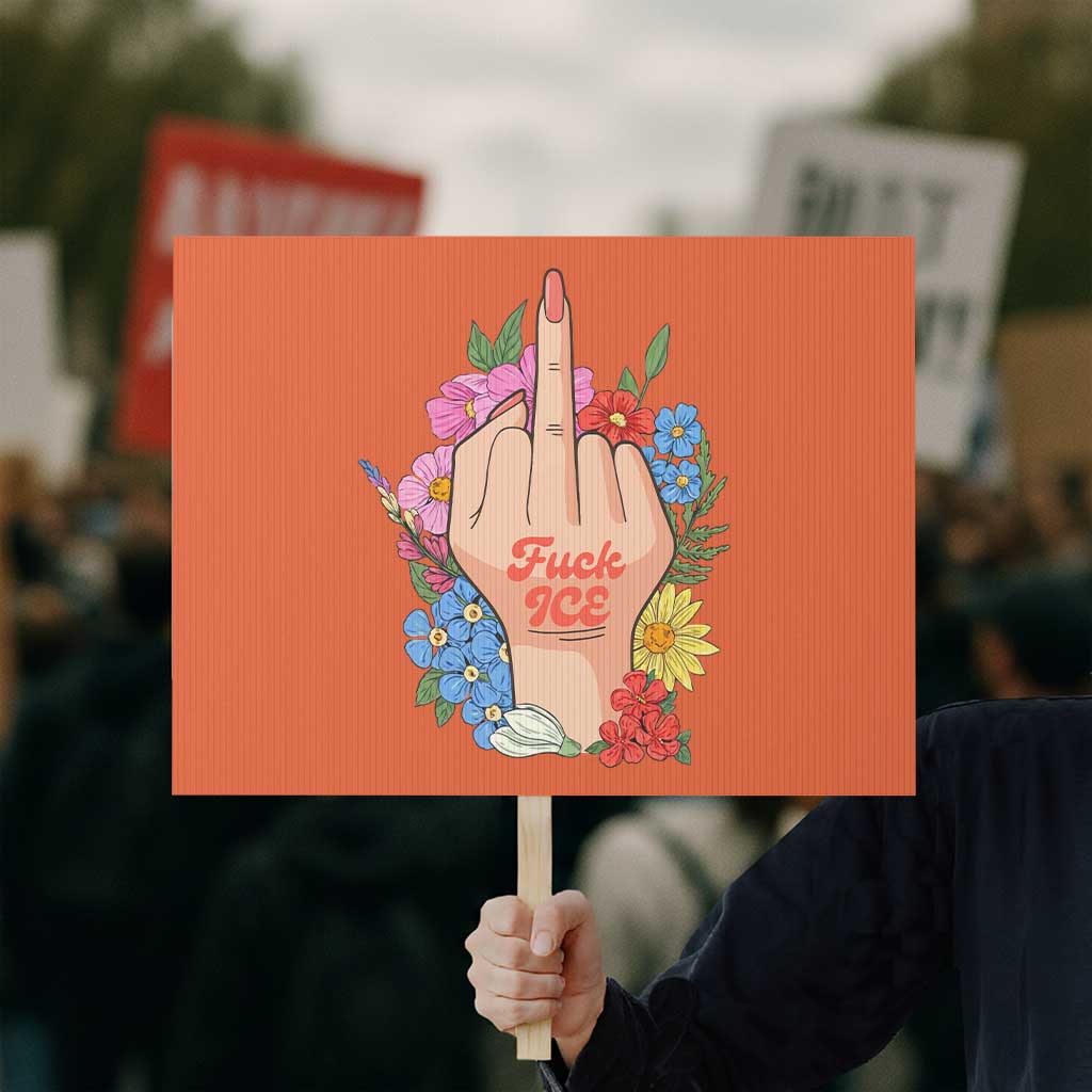 Floral Middle Finger F Ice Protest Sign TS02 Horizontal 18