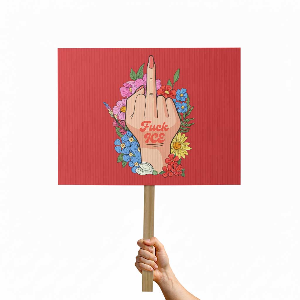 Floral Middle Finger F Ice Protest Sign TS02 Horizontal 18