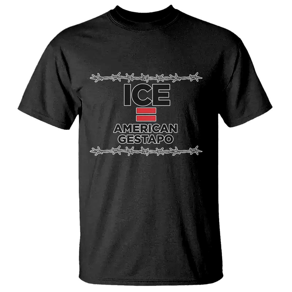 Ice Equals American Gestapo T Shirt Barbed Wire Protest Political Resistance TS02 Black Print Your Wear