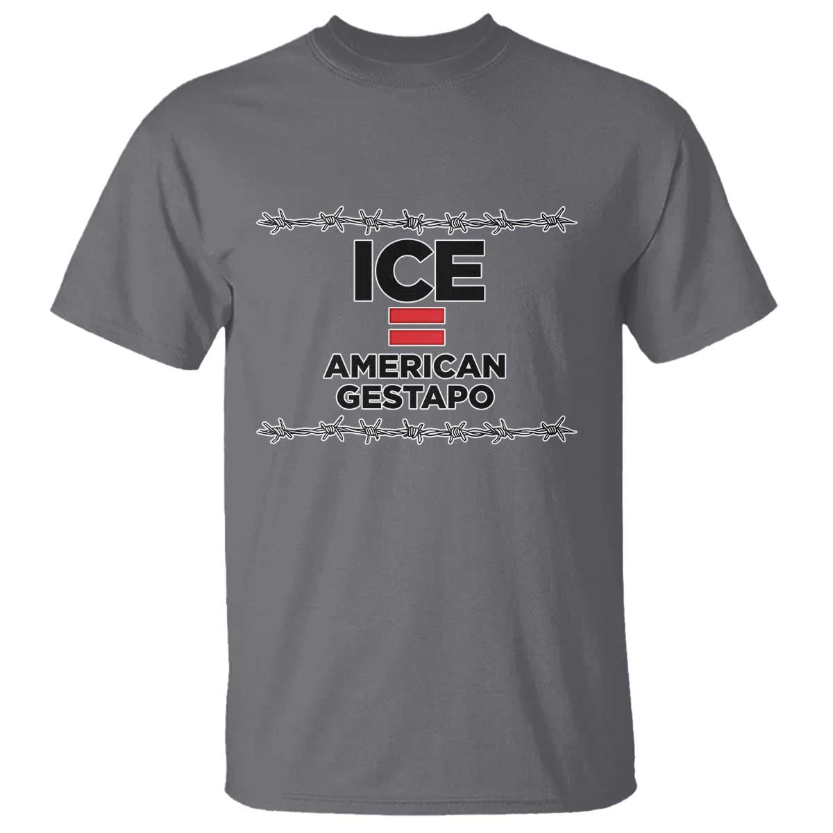 Ice Equals American Gestapo T Shirt Barbed Wire Protest Political Resistance TS02 Charcoal Print Your Wear