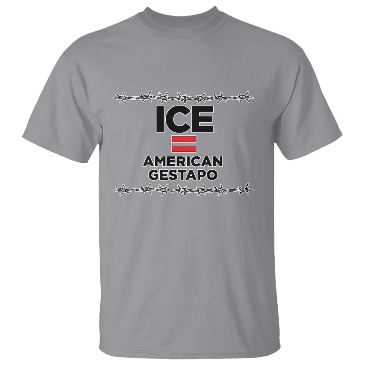 Ice Equals American Gestapo T Shirt Barbed Wire Protest Political Resistance TS02 Sport Gray Print Your Wear