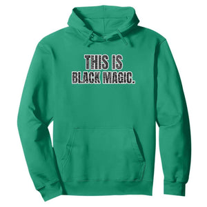 Black History Month Hoodie This is Black Magic TS02 Irish Green Printyourwear