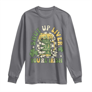 Funny St Patricks Day Long Sleeve Shirt Beer Drinking Shut Up Liver You're Irish TS02 Charcoal Print Your Wear