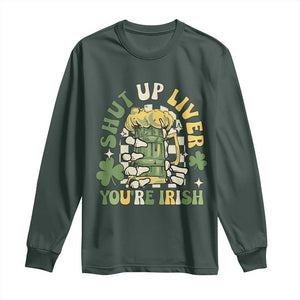 Funny St Patricks Day Long Sleeve Shirt Beer Drinking Shut Up Liver You're Irish TS02 Dark Forest Green Print Your Wear