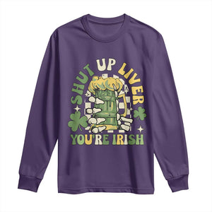 Funny St Patricks Day Long Sleeve Shirt Beer Drinking Shut Up Liver You're Irish TS02 Purple Print Your Wear